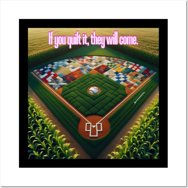 If you quilt it, they will come Wall Art by DadOfMo Designs